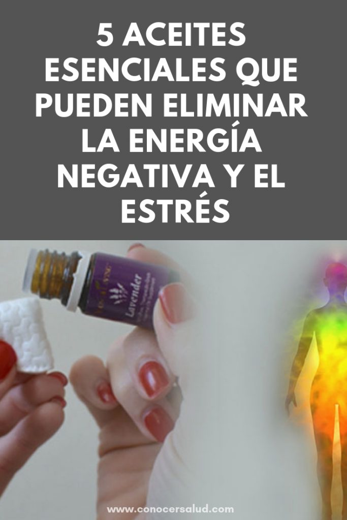 5 Aceites Esenciales Que Pueden Eliminar La Energía Negativa Y El Estrés De Tu Cuerpo 2097